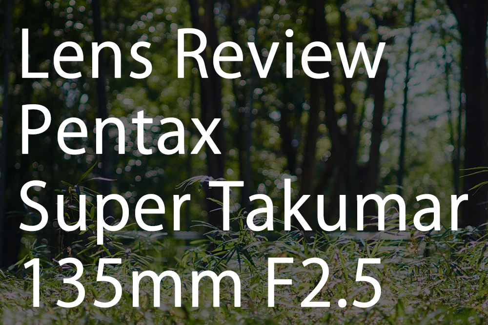 レビュー] Pentax SMC Takumar 135mm F2.5 Lens Review – NOKT LAB . COM